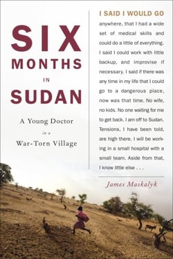 Six Months in Sudan - A Young Doctor in a War-Torn Village