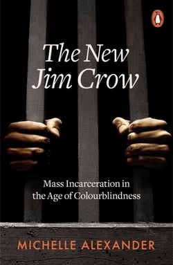 The New Jim Crow - Mass Incarceration in the Age of Colourblindness