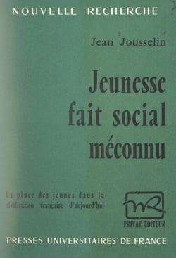 Jeunesse, fait social méconnu - La place des jeunes dans la civilisation française d'aujourd'hui