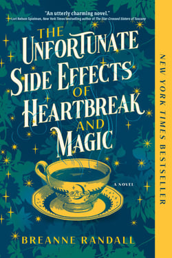 The Unfortunate Side Effects of Heartbreak and Magic - A Novel