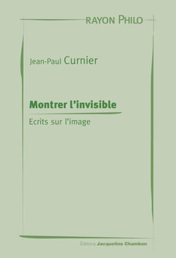 Montrer l'invisible - Ecrits sur l'image