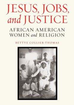 Jesus, Jobs, and Justice - African American Women and Religion