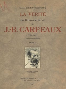 La vérité sur l'œuvre et la vie de J.-B. Carpeaux (1827-1875) - Reproductions d’œuvres inédites