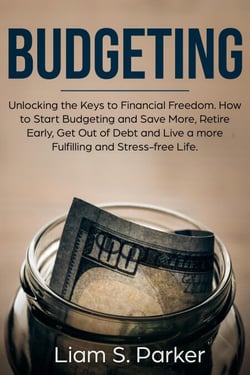 Budgeting: Unlocking the Keys to Financial Freedom. How to Start Budgeting and Save More, Retire Early, Get Out of Debt and Live a more Fulfilling and Stress-free Life. - Personal Finance Revolution