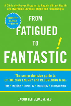 From Fatigued to Fantastic! - A Clinically Proven Program to Regain Vibrant Health and Overcome Chronic Fatigue