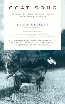 Goat Song - A Seasonal Life, A Short History of Herding, and the Art of Making Cheese