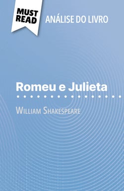 Romeu e Julieta de William Shakespeare (Análise do livro) - Análise completa e resumo pormenorizado do trabalho