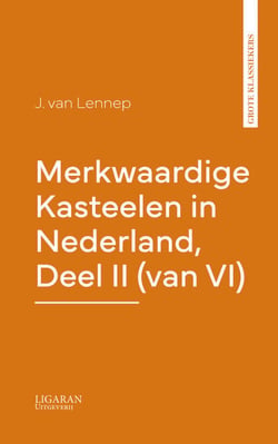 Merkwaardige Kasteelen in Nederland, Deel II (van VI)