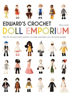 Edward's Crochet Doll Emporium - Flip the mix-and-match patterns to make and dress your favourite people