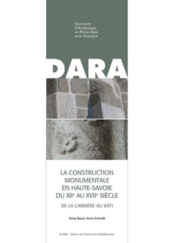 La construction monumentale en Haute-Savoie du XIIe au XVIIe siècle - De la carrière au bâti