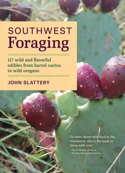 Southwest Foraging - 117 Wild and Flavorful Edibles from Barrel Cactus to Wild Oregano