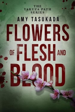 The Yakuza Path: Flowers of Flesh and Blood - The Yakuza Path, #5