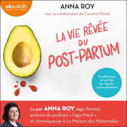 La vie rêvée du post-partum - Confidences et vérités sur l'après-accouchement