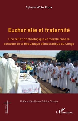 Eucharistie et fraternité - Une réflexion théologique et morale dans le contexte de la République démocratique du Congo