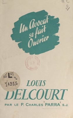 Un avocat se fait ouvrier - Louis Delcourt, 1920-1947