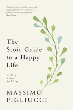 The Stoic Guide to a Happy Life - 53 Brief Lessons for Living