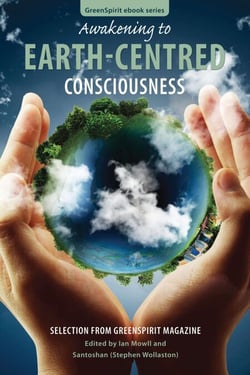 Awakening to Earth-Centred Consciousness: Selection from GreenSpirit Magazine - GreenSpirit ebooks, #9