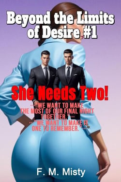 Beyond the Limits of Desire #1 : She Needs Two! : FMM Erotica - Beyond the Limits of Desire, #1
