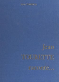 Jean Tourette raconte... - Le Luberon et l'histoire des Vaudois, ses souvenirs du pays d'Arles, les premiers chemins de fer en Provence, le tremblement de terre de 1909, Marseille