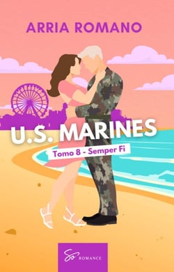 U.S. Marines - Tomo 8 - Semper Fi - Romance Saga Militar entre tradición y pasión en los Marines