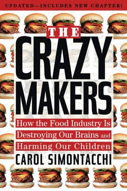 The Crazy Makers - How the Food Industry Is Destroying Our Brains and Harming Our Children