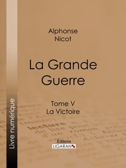 La Grande Guerre - Tome V - La Victoire