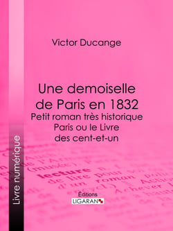 Une demoiselle de Paris en 1832 - Petit roman très historique - Paris ou le Livre des cent-et-un