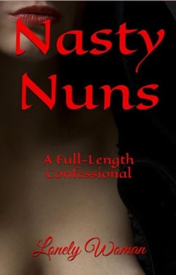 Nasty Nuns: A Full Length Confessional - Nasty Nuns, #1