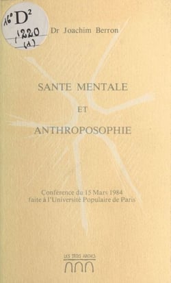 Santé mentale et anthroposophie - Conférence du 15 mars 1984 faite à l'Université Populaire de Paris