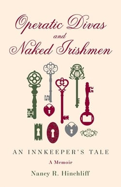 Operatic Divas and Naked Irishmen - An Innkeeper's Tale