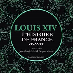 L'Histoire de France Vivante - Louis XIV