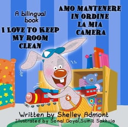 I Love to Keep My Room Clean Amo mantenere in ordine la mia camera: English Italian Bilingual Edition - English Italian Bilingual Collection