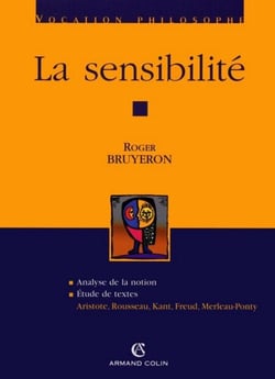 La sensibilité - Aristote, Rousseau, Kant, Freud, Merleau-Ponty