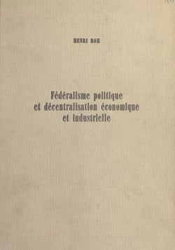 Fédéralisme politique et décentralisation économique et industrielle - L'exemple de la Suisse et du Valais. Thèse pour le doctorat d'Université mention Droit