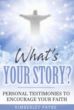 What's Your Story?: Personal Testimonies to Encourage Your Faith - True Story Compilations