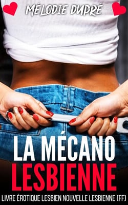 La Mécano Lesbienne : Livre érotique Lesbien / Nouvelle lesbienne FF