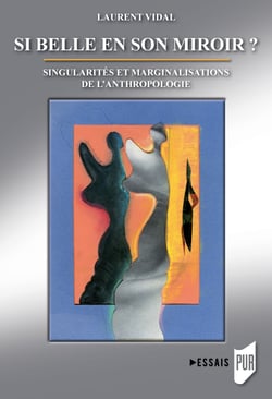Si belle en son miroir ? - Singularités et marginalisations de l’anthropologie