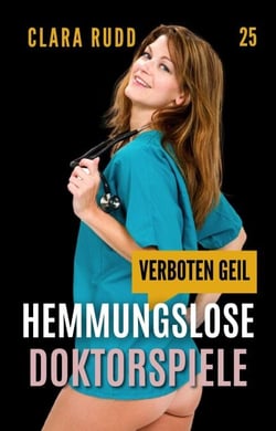 Verboten geil - Hemmungslose Doktorspiele - Wilde Sexgeschichten, #25