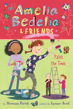 Amelia Bedelia &amp; Friends #4: Amelia Bedelia &amp; Friends Paint the Town