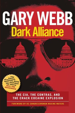 Dark Alliance - The CIA, the Contras, and the Crack Cocaine Explosion