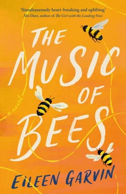 The Music of Bees - The heart-warming and redemptive story everyone will want to read this winter