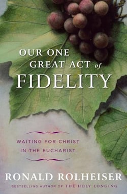 Our One Great Act of Fidelity - Waiting for Christ in the Eucharist