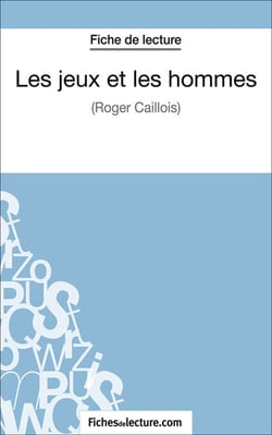 Les jeux et les hommes - Analyse complète de l'oeuvre