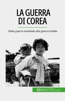 La guerra di Corea - Dalla guerra mondiale alla guerra fredda