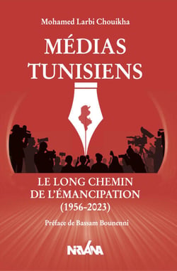 Médias tunisiens - Le long chemin de l'émancipation (1956-2023)
