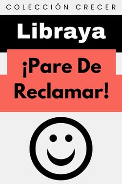 ¡Pare De Reclamar! - Colección Crecer, #12