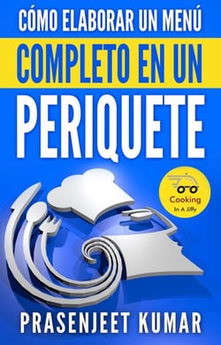 Cómo elaborar un menú completo en un periquete - Cocinando en un periquete, #6