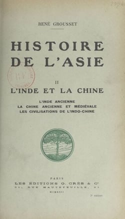 Histoire de l'Asie (2). L'Inde et la Chine - L'Inde ancienne ; La Chine jusqu'à la conquête mongole ; Les civilisations de l'Indo-Chine