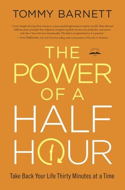 The Power of a Half Hour - Take Back Your Life Thirty Minutes at a Time
