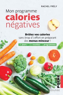 Mon programme calories négatives - Brûlez vos calories sans (trop d')effort en préparant des menus minceur !